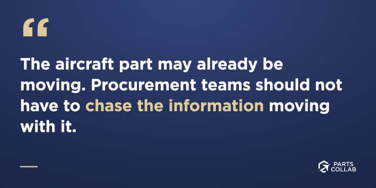 The aircraft part may already be moving. Procurement teams should not have to chase the information moving with it.